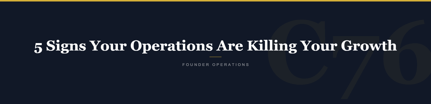 5 Signs Your Operations Are Killing Your Growth — Crucible76
